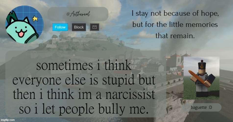 hey. | sometimes i think everyone else is stupid but then i think im a narcissist so i let people bully me. | image tagged in hey | made w/ Imgflip meme maker