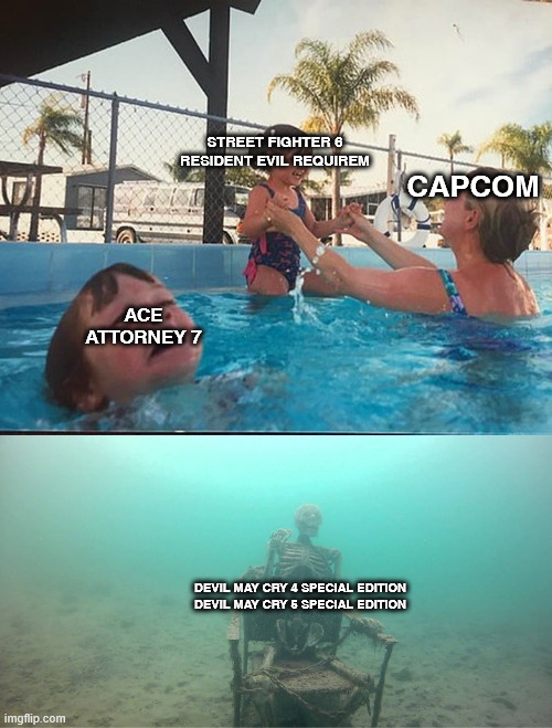 Capcom on the Switch 2 be like | STREET FIGHTER 6
RESIDENT EVIL REQUIREM; CAPCOM; ACE ATTORNEY 7; DEVIL MAY CRY 4 SPECIAL EDITION
DEVIL MAY CRY 5 SPECIAL EDITION | image tagged in mother ignoring kid drowning in a pool,nintendo direct,switch 2,capcom,devil may cry,nintendo switch 2 | made w/ Imgflip meme maker