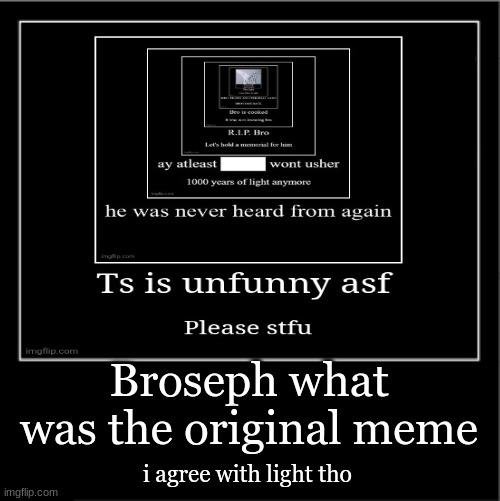 just because light is cool i think | Broseph what was the original meme; i agree with light tho | image tagged in demotivational poster | made w/ Imgflip meme maker
