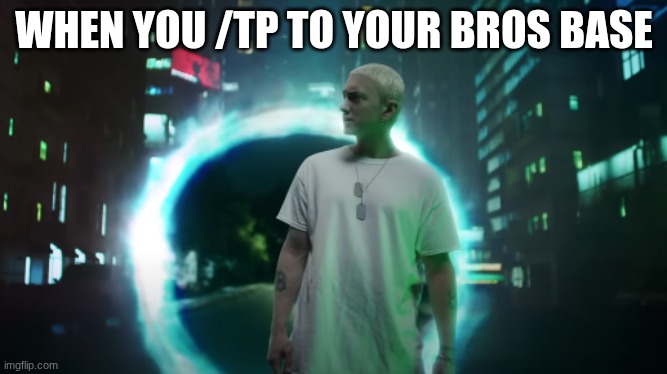 F**k is this sh*t? | WHEN YOU /TP TO YOUR BROS BASE | image tagged in f k is this sh t | made w/ Imgflip meme maker