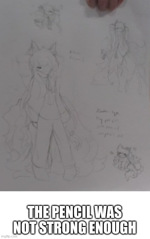silly tho | THE PENCIL WAS NOT STRONG ENOUGH | image tagged in e | made w/ Imgflip meme maker