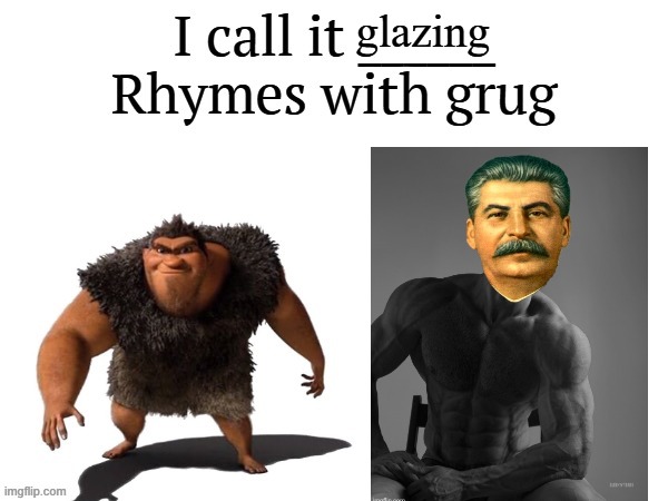 Imagine being a Stalin glazer (stalin being depicted as giga chad) | glazing | image tagged in i call it ____ right font | made w/ Imgflip meme maker