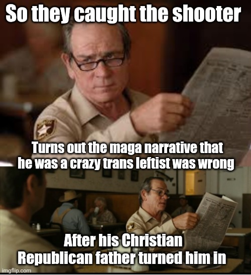 A hard pill for maga to swallow | So they caught the shooter; Turns out the maga narrative that he was a crazy trans leftist was wrong; After his Christian Republican father turned him in | image tagged in maga heads explode,no blue haired father,or communist manifest,just a kid from a republican family | made w/ Imgflip meme maker