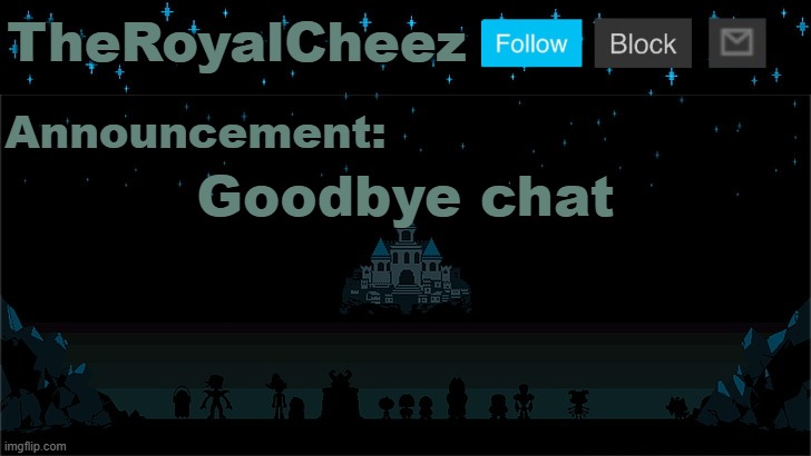 Cheez's Undertale Template | Goodbye chat | image tagged in cheez's undertale template | made w/ Imgflip meme maker