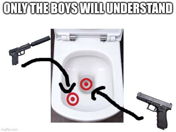 da boyz | ONLY THE BOYS WILL UNDERSTAND | image tagged in boyz | made w/ Imgflip meme maker