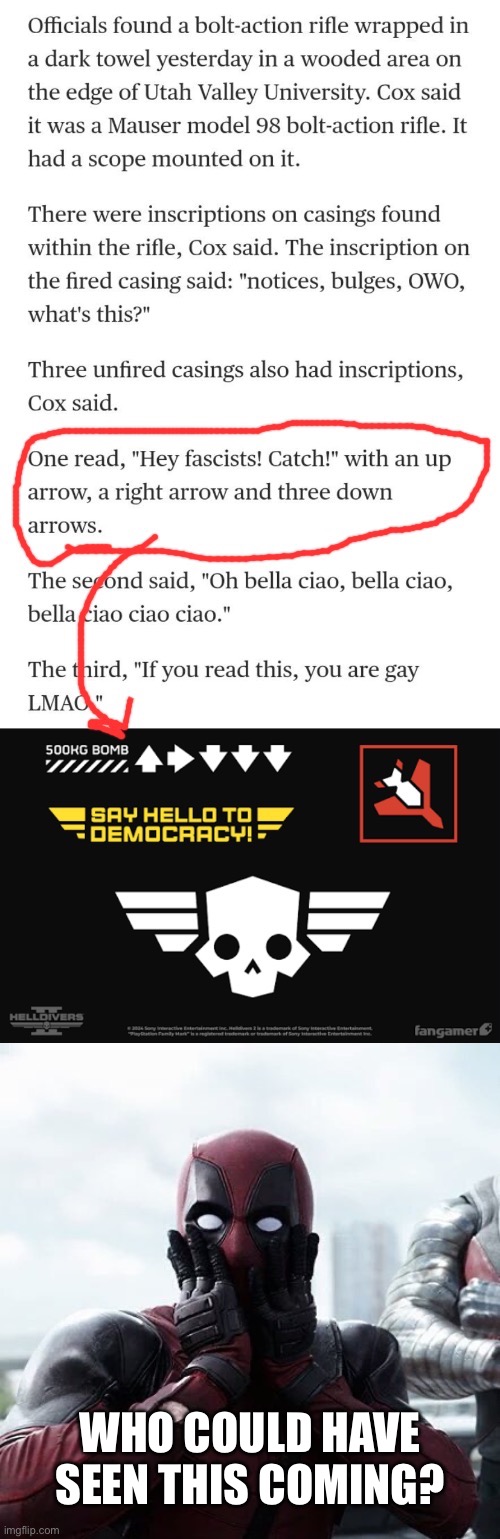 Bullet casing engravings are wild. | WHO COULD HAVE SEEN THIS COMING? | image tagged in memes,deadpool surprised | made w/ Imgflip meme maker