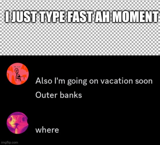 I swear I'm not magic | I JUST TYPE FAST AH MOMENT | image tagged in discord | made w/ Imgflip meme maker