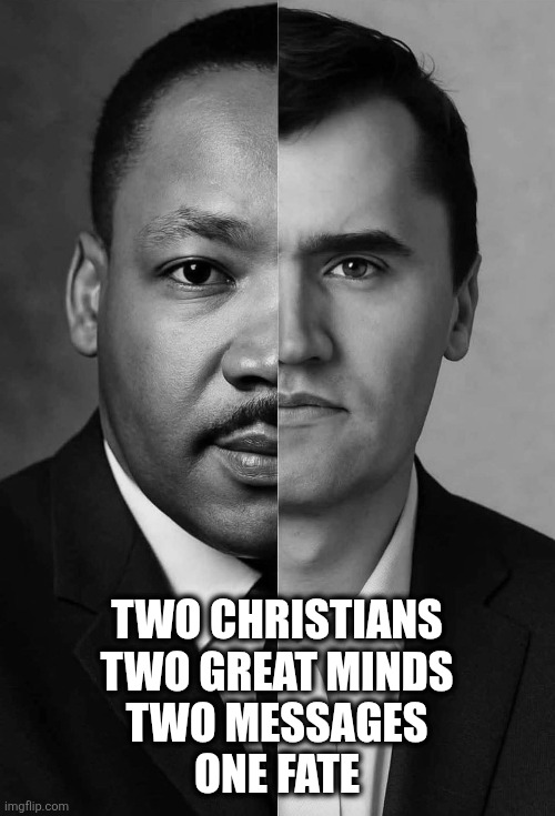 Evil hearts always fear the good Warriors. | TWO CHRISTIANS
TWO GREAT MINDS
TWO MESSAGES
ONE FATE | image tagged in memes,politics,democrats,republicans,maga,college liberal | made w/ Imgflip meme maker