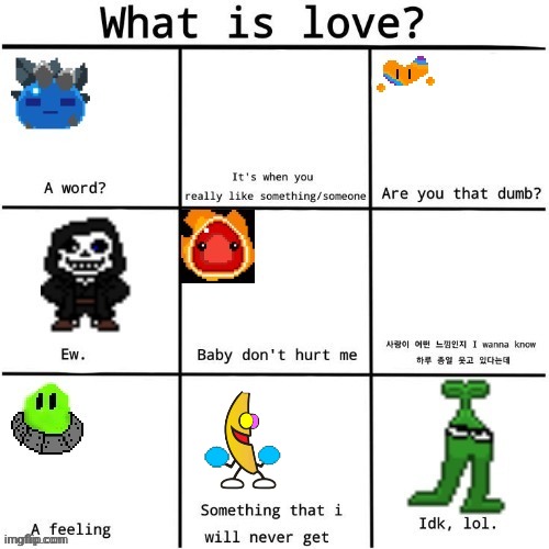What is love? | image tagged in what is love | made w/ Imgflip meme maker