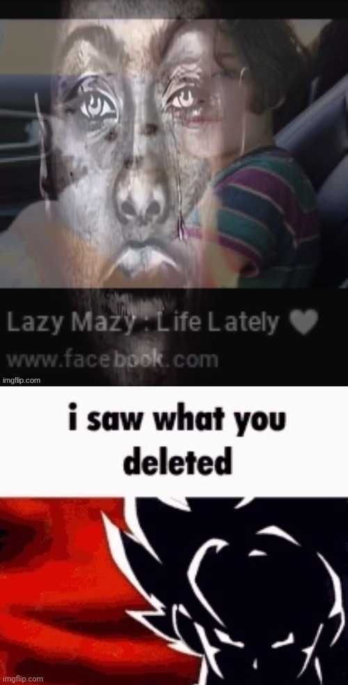 I SAW WHAT YOU DELETED! | image tagged in i saw what you deleted | made w/ Imgflip meme maker
