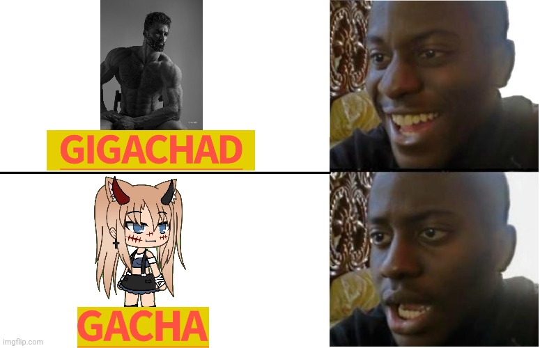 I was today years old when I realised gigachad contained "Gacha" in it | image tagged in disappointed black guy,gacha life,gigachad,gacha | made w/ Imgflip meme maker