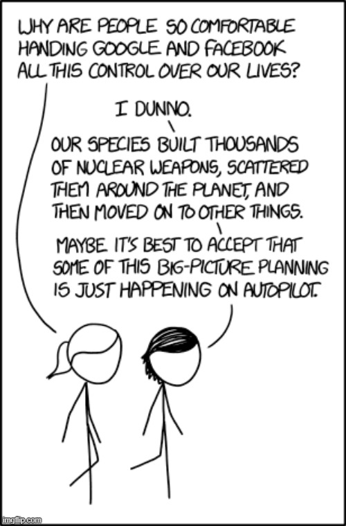 [10 years later] "Man, why are people so comfortable handing Google and Facebook control over our nuclear weapons?" | image tagged in google,facebook,control,lives,planning,autopilot | made w/ Imgflip meme maker