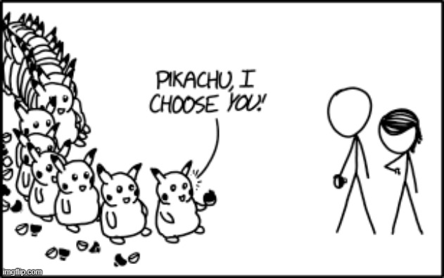 "This would be bad enough, but every 30th or 40th pokéball has TWO of them inside." | image tagged in pokemon,pikachu,i choose you,pokeball,pokeballs,chain | made w/ Imgflip meme maker