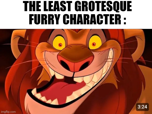 Truth: | THE LEAST GROTESQUE FURRY CHARACTER : | image tagged in anti furry,funny | made w/ Imgflip meme maker