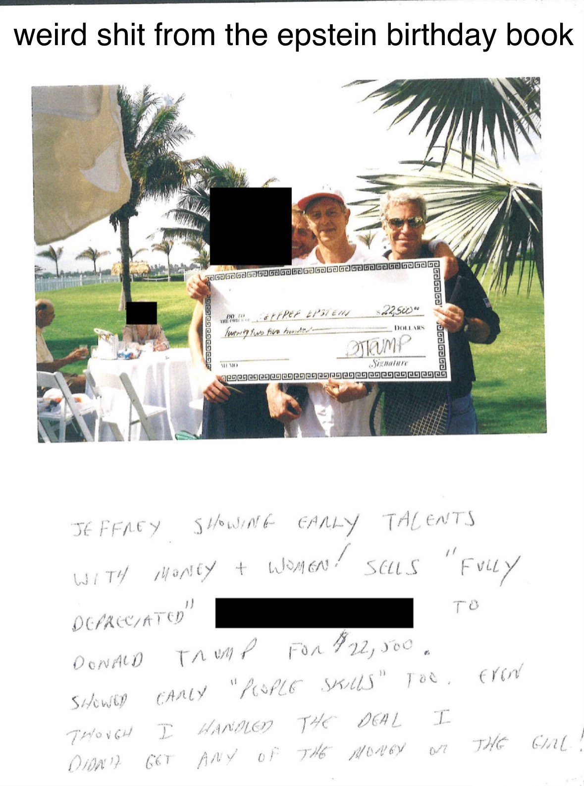 whats redacted is the name of the victim that was sold to trump for $22,000 | weird shit from the epstein birthday book | made w/ Imgflip meme maker