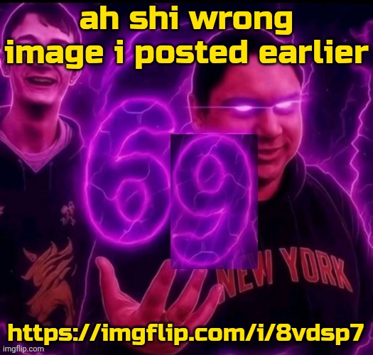 https://imgflip.com/i/8vdsp7 | ah shi wrong image i posted earlier; https://imgflip.com/i/8vdsp7 | image tagged in adrian explain our 6 9 | made w/ Imgflip meme maker