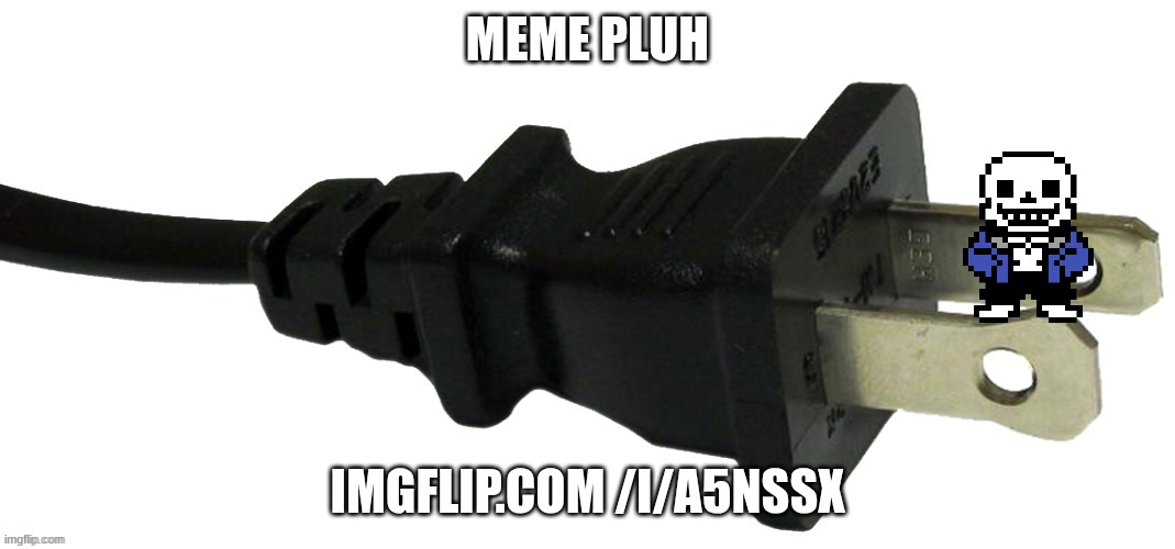 hoi welcome | MEME PLUH; IMGFLIP.COM /I/A5NSSX | image tagged in plug | made w/ Imgflip meme maker