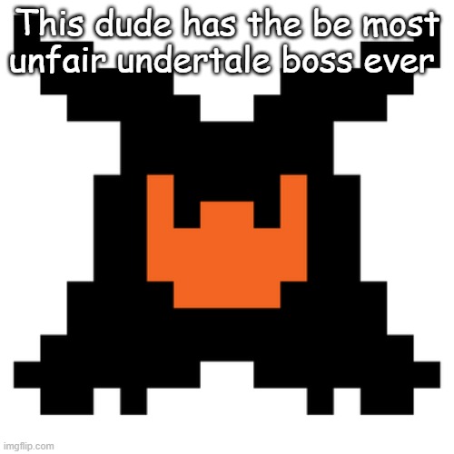 Shadow Mantle Deltarune | This dude has the be most unfair undertale boss ever | image tagged in shadow mantle deltarune | made w/ Imgflip meme maker