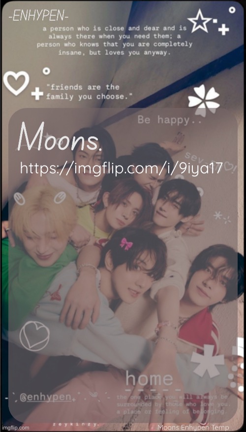 moons enhypen template | https://imgflip.com/i/9iya17 | image tagged in moons enhypen template | made w/ Imgflip meme maker