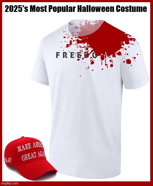 Halloween is coming! | 2025's Most Popular Halloween Costume | image tagged in charlie kirk,freedom,maga,halloween is coming,halloween costume | made w/ Imgflip meme maker