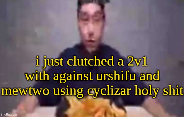 are these fries | i just clutched a 2v1 with against urshifu and mewtwo using cyclizar holy shit | image tagged in are these fries | made w/ Imgflip meme maker