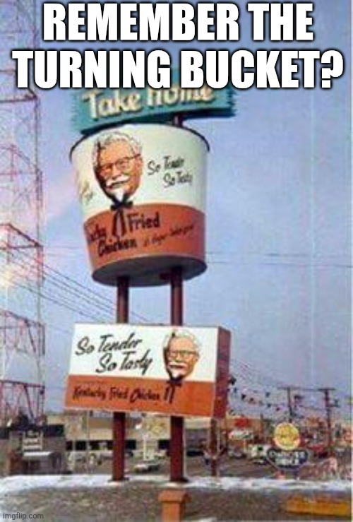 Remember The Turning Bucket? | REMEMBER THE TURNING BUCKET? | image tagged in chrisjoines1 | made w/ Imgflip meme maker