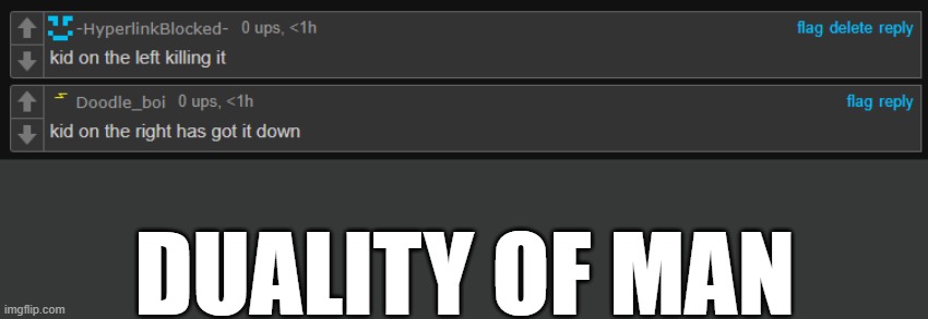 DUALITY OF MAN | made w/ Imgflip meme maker