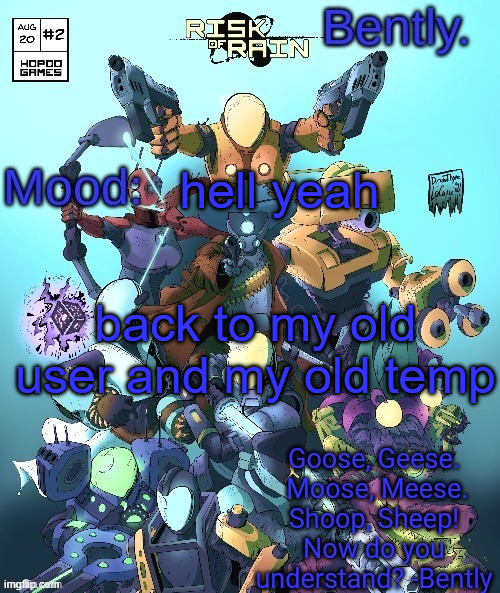 lwk i should make a better version of this temp | hell yeah; back to my old user and my old temp | image tagged in better bently temp | made w/ Imgflip meme maker