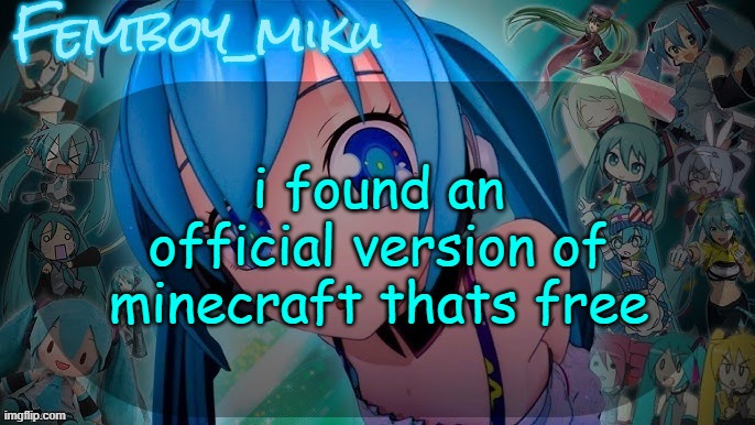 balls | i found an official version of minecraft thats free | image tagged in balls | made w/ Imgflip meme maker