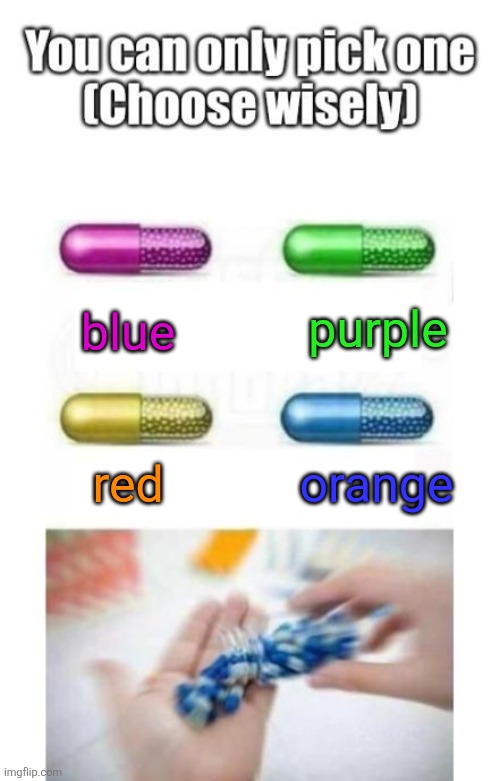 Choose wisely | purple; blue; red; orange | image tagged in choose wisely | made w/ Imgflip meme maker