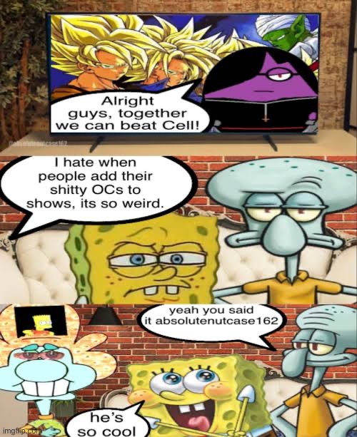 new comic | alright guys, together we can beat Cell! : i hate it when people add their shitty OCs to shows, it’s so weird; yeah you said it absolutenutcase162 ; he’s so cool | made w/ Imgflip meme maker