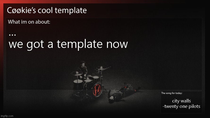 i was busy durring DND | ...
we got a template now; city walls
-twenty one pilots | image tagged in cookies breach template v1,do i win the bet | made w/ Imgflip meme maker