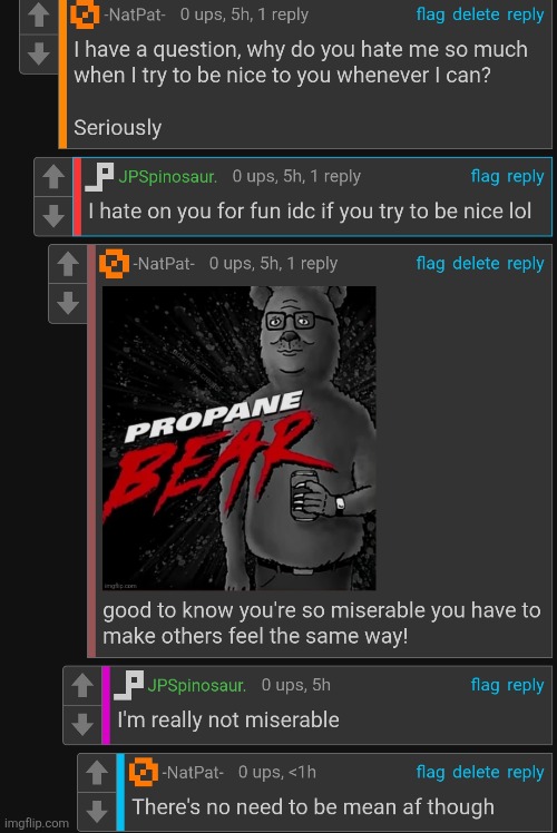 Mfs being downright mean af because they're "bored" (hey buddy, I know you have depression! You can talk to me!) | made w/ Imgflip meme maker