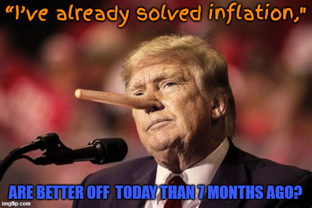 I've already solved inflation | ARE BETTER OFF  TODAY THAN 7 MONTHS AGO? | image tagged in i've already solved inflation,biden miss me yet,trumpwreck-o-nomics,remember the dream economy,antichrist to destroy democracy | made w/ Imgflip meme maker