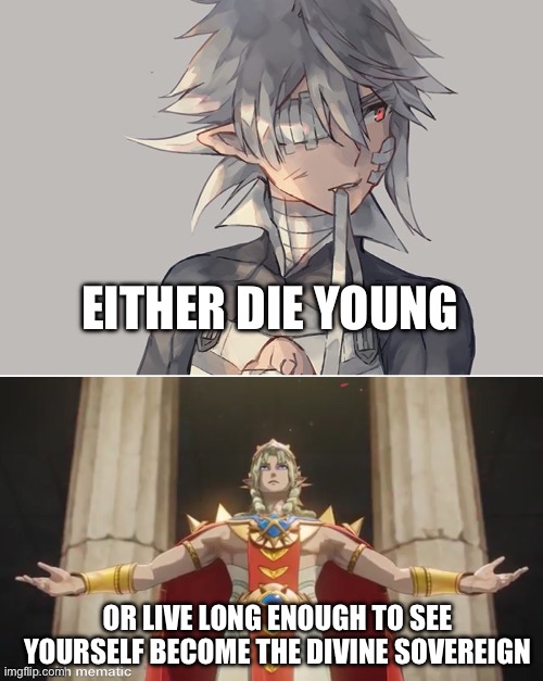 Corrin is back baby! | EITHER DIE YOUNG; OR LIVE LONG ENOUGH TO SEE YOURSELF BECOME THE DIVINE SOVEREIGN | image tagged in fire emblem,memes,nintendo | made w/ Imgflip meme maker