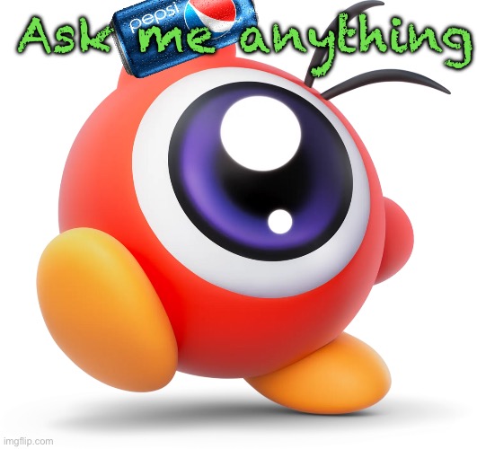 Pepsi Doo | Ask me anything | image tagged in pepsi doo | made w/ Imgflip meme maker