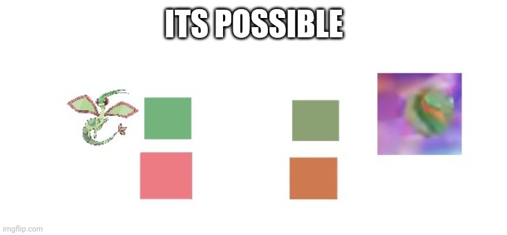 I STILL GOT HOPE BOYS | ITS POSSIBLE | image tagged in pokemon | made w/ Imgflip meme maker