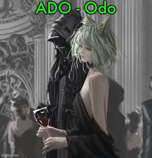 Kal’tsit | ADO - Odo | image tagged in kal tsit | made w/ Imgflip meme maker