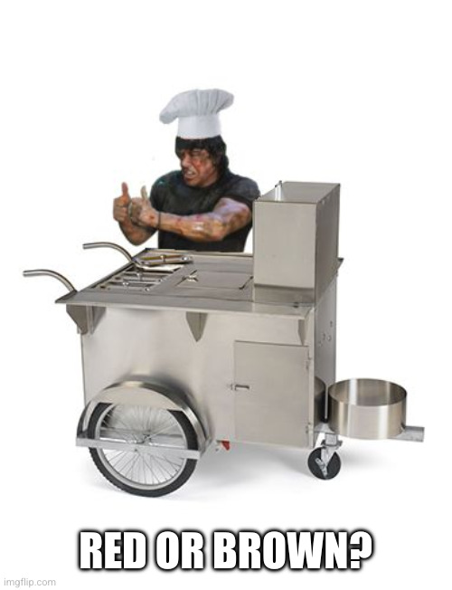 Rambo Hotdog Stand (Without Umbrella) | RED OR BROWN? | image tagged in rambo hotdog stand without umbrella | made w/ Imgflip meme maker