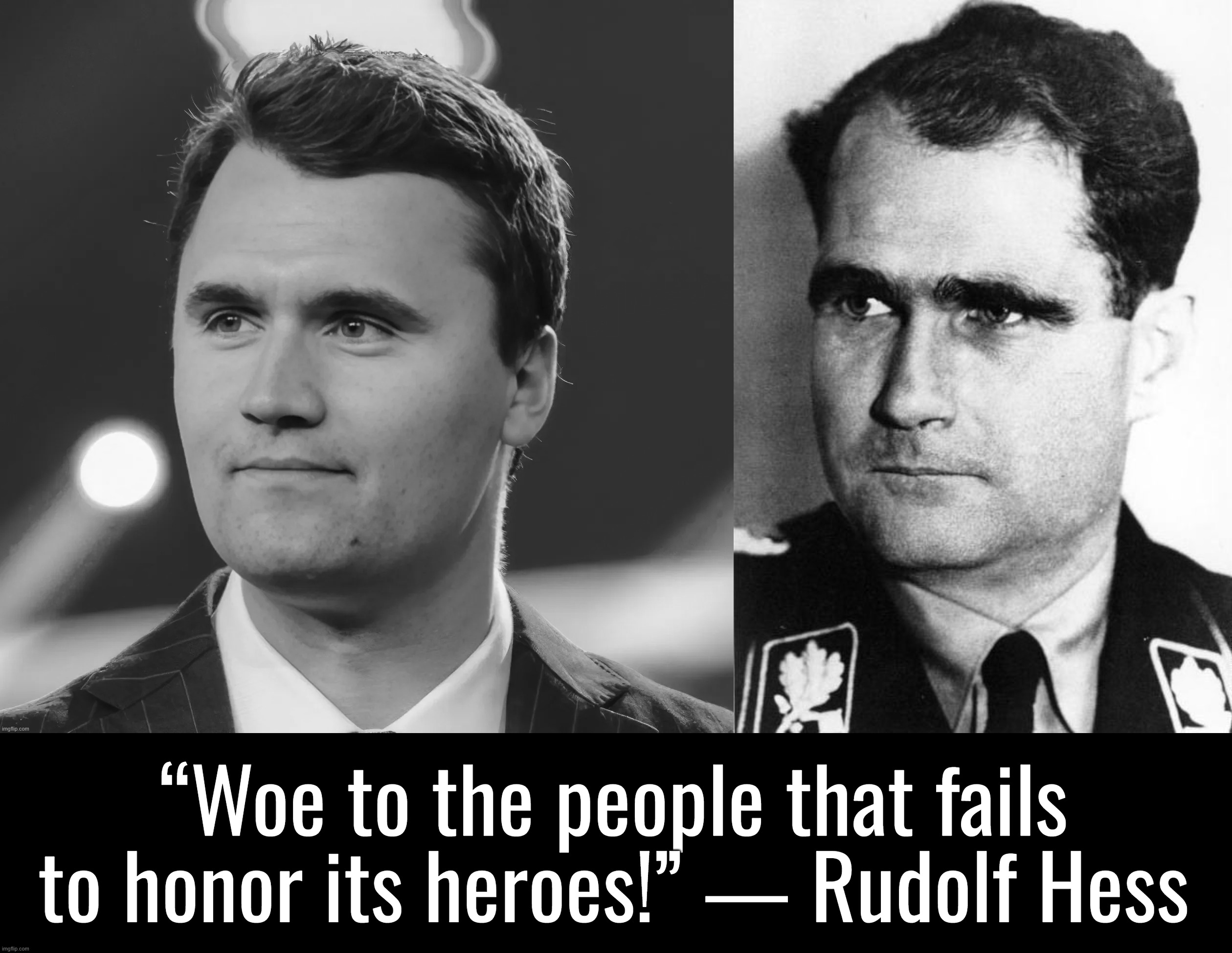 “It’s time to put Trump in a bullseye.” — Joe Biden | “Woe to the people that fails to honor its heroes!” ― Rudolf Hess | image tagged in israel,ukraine,russia,donald trump,charlie kirk,memes | made w/ Imgflip meme maker