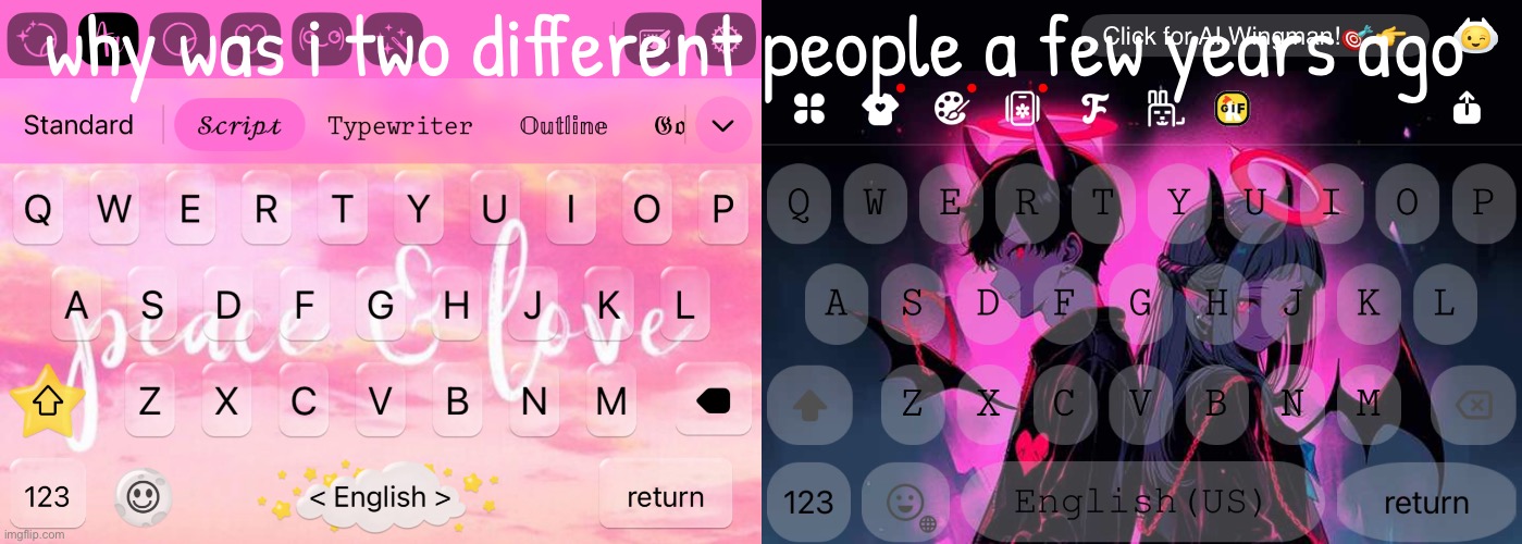 holy not tuff???? | why was i two different people a few years ago | made w/ Imgflip meme maker