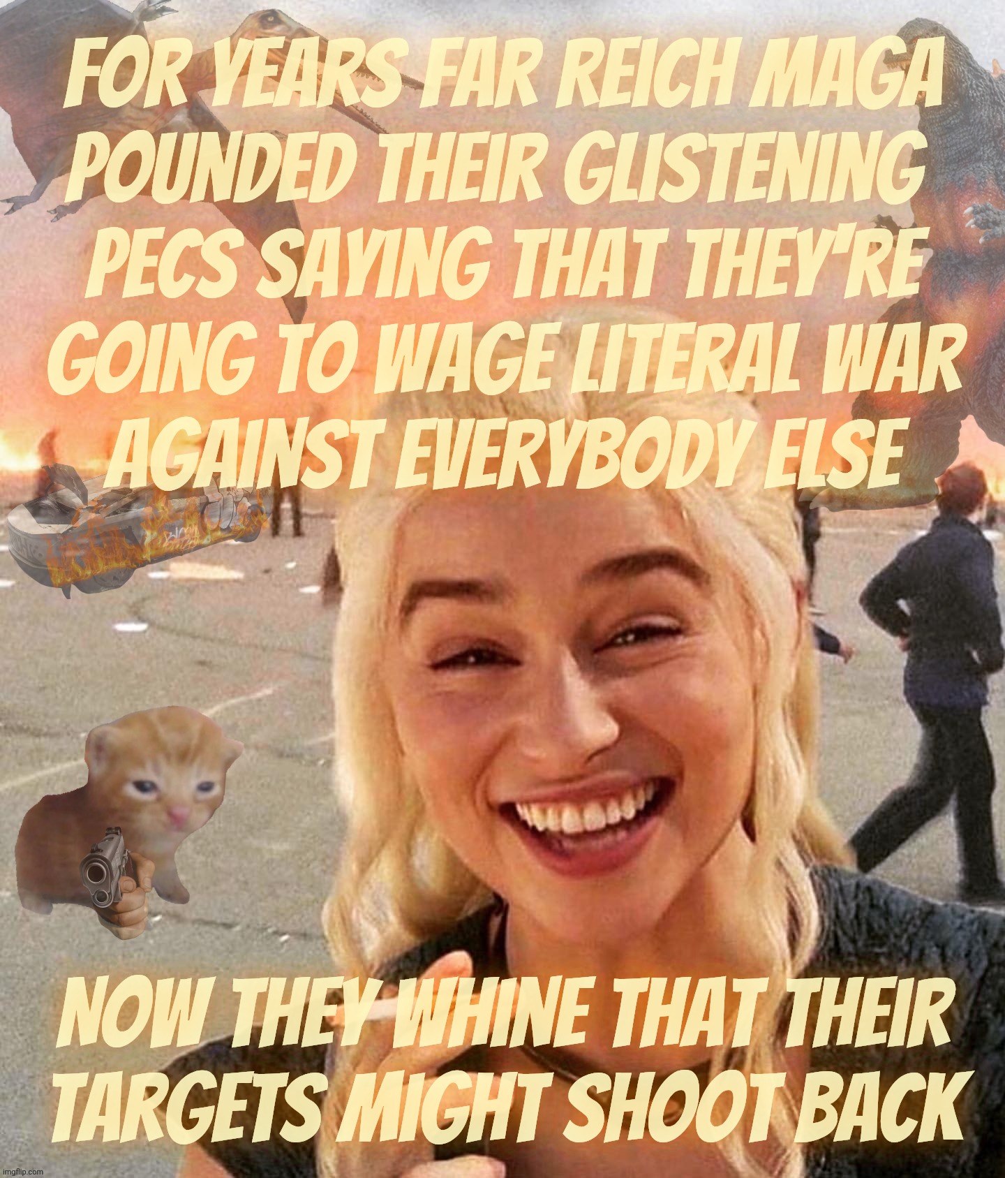 Poor Fart Reich Wingers quaking in their booties because apparently Lefties are better shots | For years Far Reich MAGA
pounded their glistening 
pecs saying that they're
going to wage literal war
against everybody else; Now they whine that their
targets might shoot back | image tagged in disaster smoker gal kitchen sink edition,righty fear of lefties with guns,so much for civil war ii,the democrats are coming,sad | made w/ Imgflip meme maker