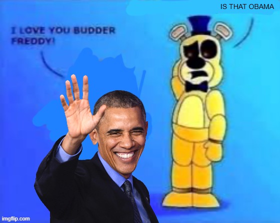 didn’t you abuse your wife? | IS THAT OBAMA | image tagged in didn t you abuse your wife | made w/ Imgflip meme maker