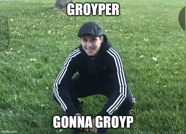GROYPER; GONNA GROYP | made w/ Imgflip meme maker