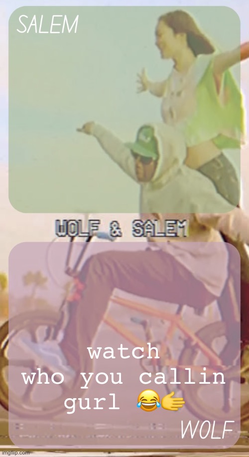 wolf n salem - foxed and moons #3 | watch who you callin gurl 😂🫱 | image tagged in wolf n salem - foxed and moons 3 | made w/ Imgflip meme maker