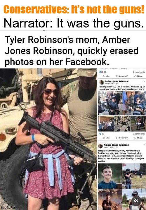 Narrator: It was the guns. Conservatives: It's not the guns! | made w/ Imgflip meme maker