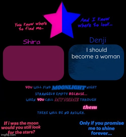 Transition time | I should become a woman | image tagged in shira and denji tv girl shared announcement template | made w/ Imgflip meme maker