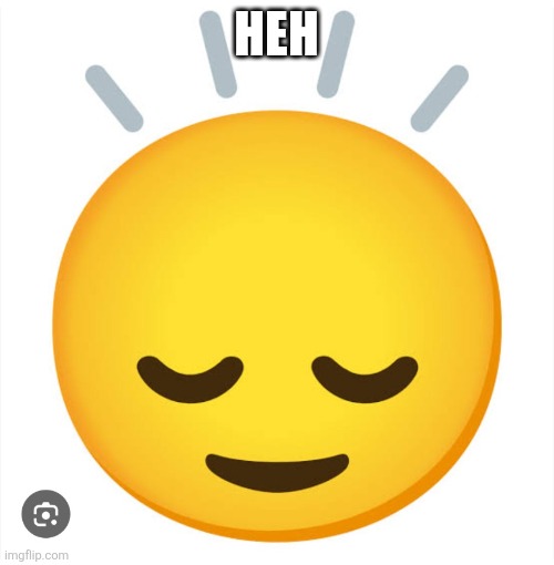 HEH | image tagged in hehe,memes,emoji | made w/ Imgflip meme maker