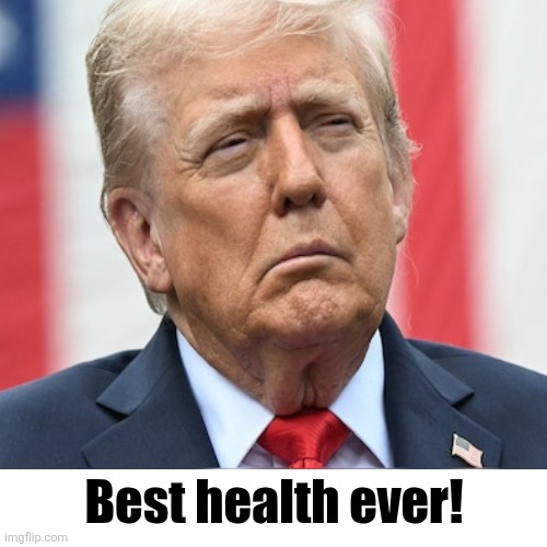 Best health ever! | image tagged in memes,blank transparent square | made w/ Imgflip meme maker