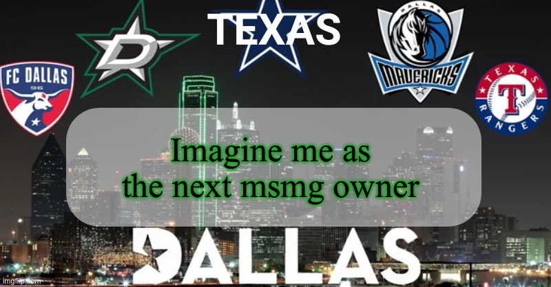 I have something to say | Imagine me as the next msmg owner | image tagged in i have something to say | made w/ Imgflip meme maker